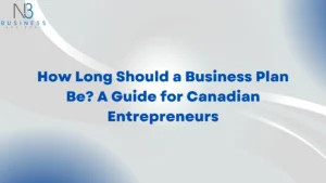 How Long Should a Business Plan Be? A Guide for Canadian Entrepreneurs