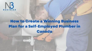 How to Create a Winning Business Plan for a Self-Employed Plumber in Canada