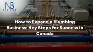 How to Expand a Plumbing Business: Key Steps for Success in Canada