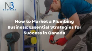 How to Market a Plumbing Business: Essential Strategies for Success in Canada