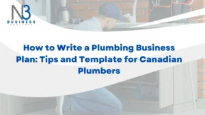 How to Write a Plumbing Business Plan: Tips and Template for Canadian Plumbers