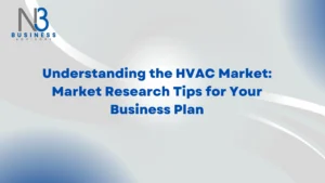 Understanding the HVAC Market: Market Research Tips for Your Business Plan