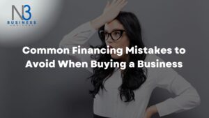 Common Financing Mistakes to Avoid When Buying a Business