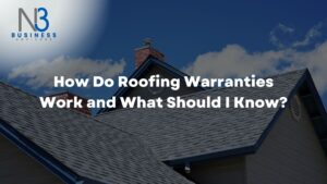 How Do Roofing Warranties Work and What Should I Know