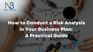 How to Conduct a Risk Analysis in Your Business Plan: A Practical Guide