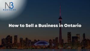 How to Sell a Business in Ontario: A Comprehensive Guide