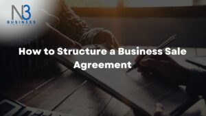 How to Structure a Business Sale Agreement