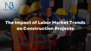 The Impact of Labor Market Trends on Construction Projects