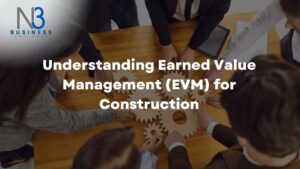 Understanding Earned Value Management (EVM) for Construction