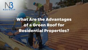 What Are the Advantages of a Green Roof for Residential Properties?