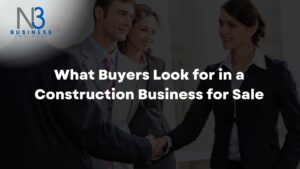 What Buyers Look for in a Construction Business for Sale