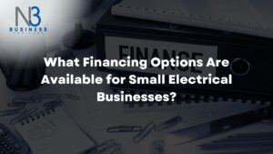 What Financing Options Are Available for Small Electrical Businesses?