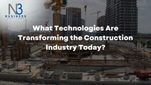 What Technologies Are Transforming the Construction Industry Today?